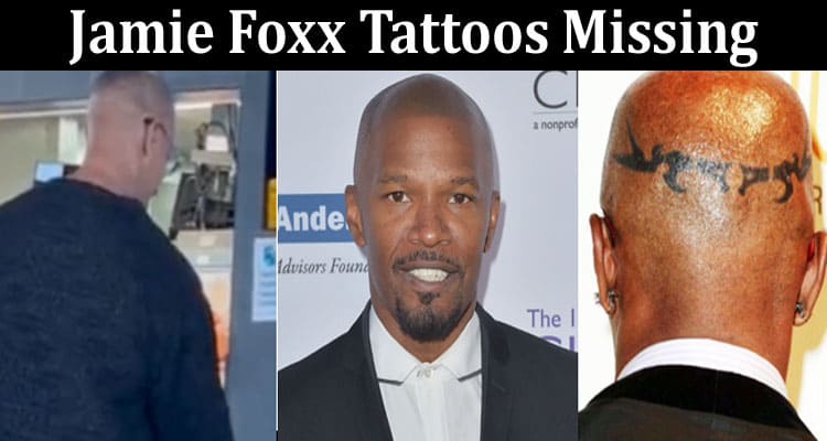 Latest News Jamie Foxx Tattoos Missing