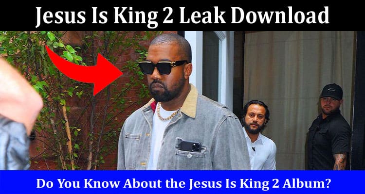 Latest News Jesus Is King 2 Leak Download
