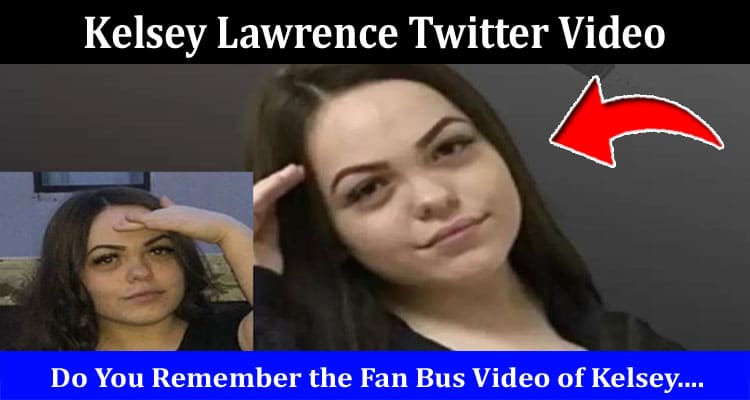 Latest News Kelsey Lawrence Twitter Video