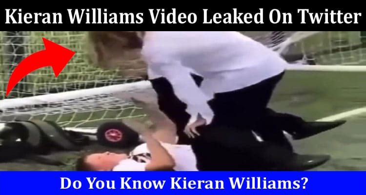 Latest News Kieran Williams Video Leaked On Twitter
