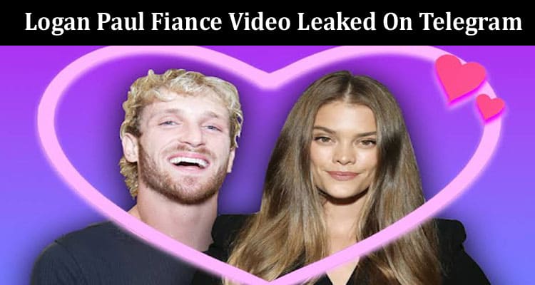 Latest News Logan Paul Fiance Video Leaked On Telegram