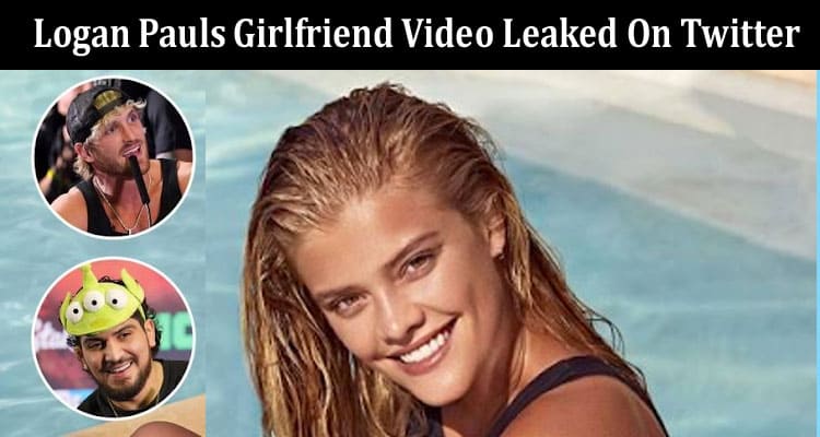 Latest News Logan Pauls Girlfriend Video Leaked On Twitter