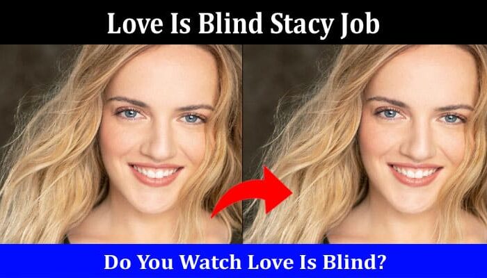 Latest News Love Is Blind Stacy Job