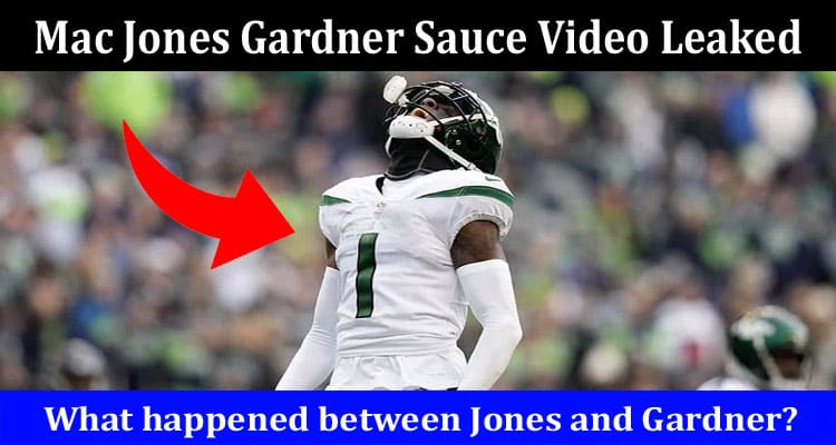 Latest News Mac Jones Gardner Sauce Video Leaked