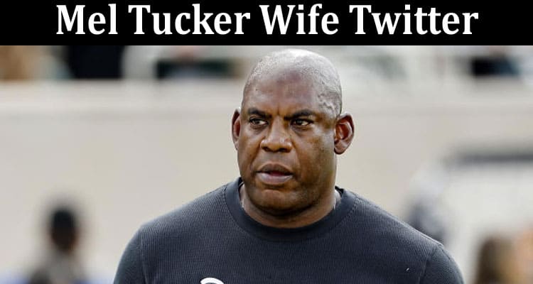 Latest News Mel Tucker Wife Twitter