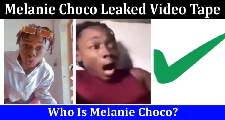 Latest News Melanie Choco Leaked Video Tape