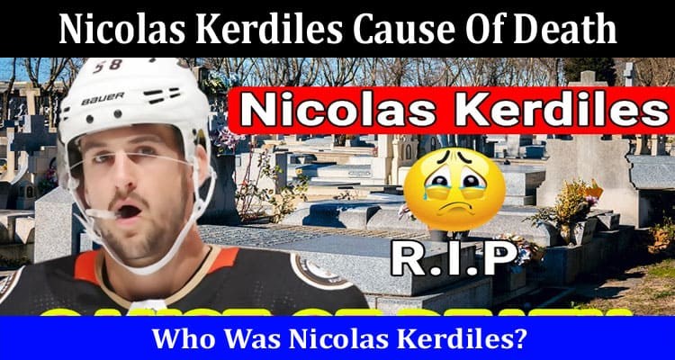 Latest News Nicolas Kerdiles Cause Of Death