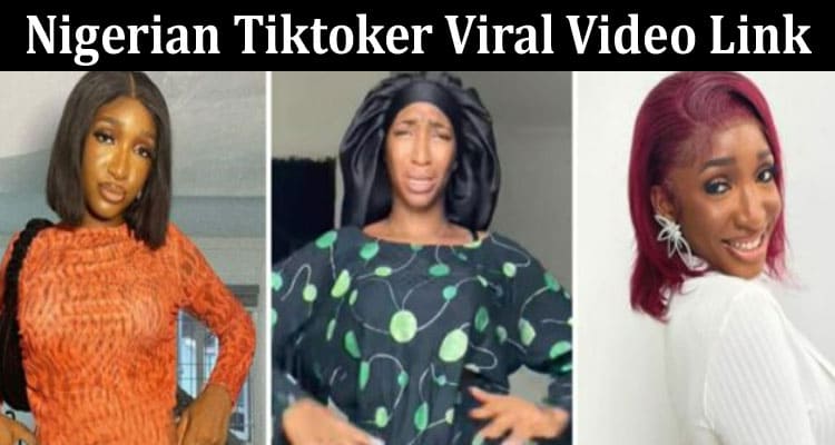 Latest News Nigerian Tiktoker Viral Video Link