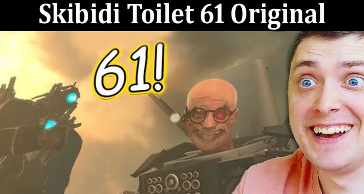 Latest News Skibidi Toilet 61 Original
