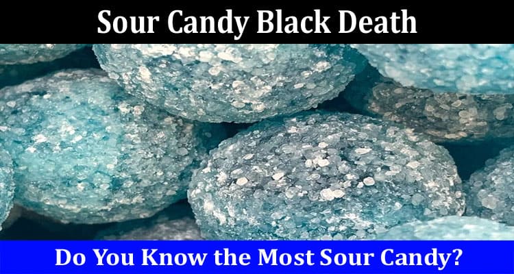 Latest News Sour Candy Black Death