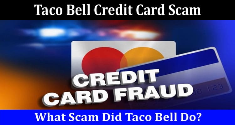 Latest News Taco Bell Credit Card Scam