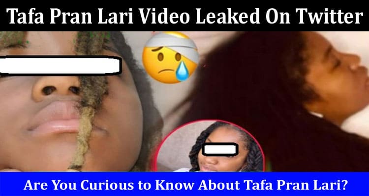 Latest News Tafa Pran Lari Video Leaked On Twitter