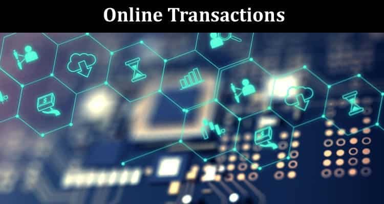 Online Transactions Backbone of the Digital Economy