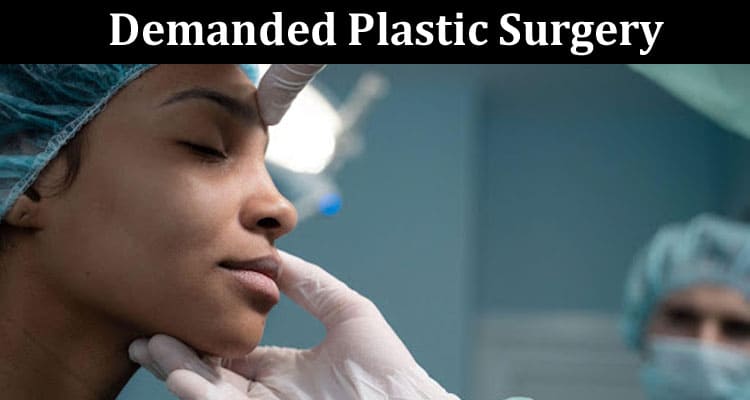 Top 5 Most Demanded Plastic Surgery Procedures In Turkey