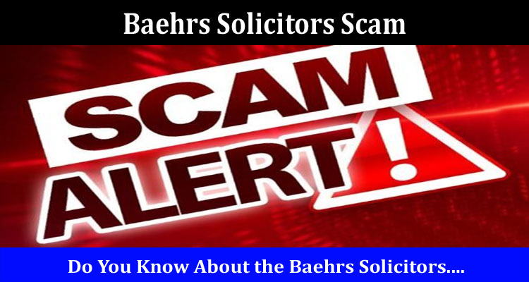 Baehrs Solicitors Scam Online Website Reviews
