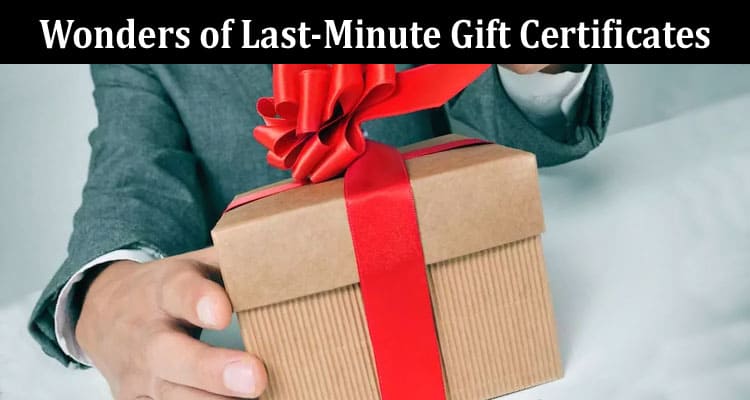 Complete Information About Holiday Heroes - The Wonders of Last-Minute Gift Certificates