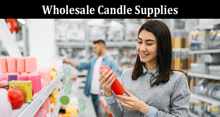 Complete Information About Wholesale Candle Supplies