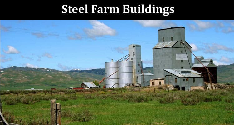 Complete Information Steel Farm Buildings