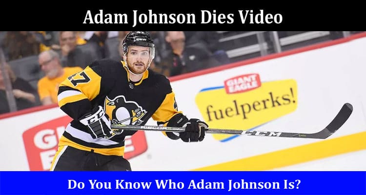 Latest News Adam Johnson Dies Video