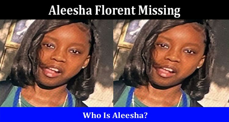 Latest News Aleesha Florent Missing