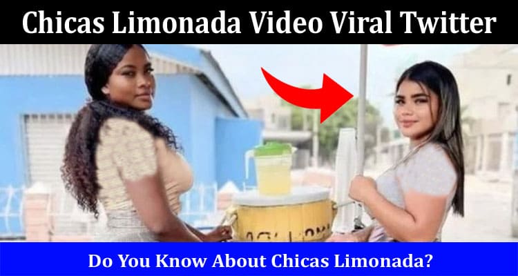 Latest News Chicas Limonada Video Viral Twitter