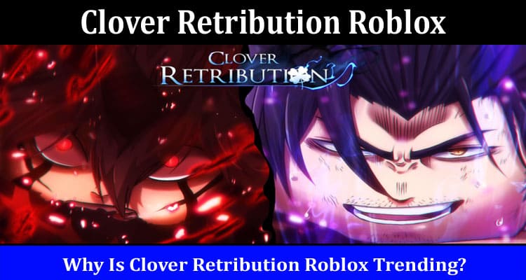 Latest News Clover Retribution Roblox
