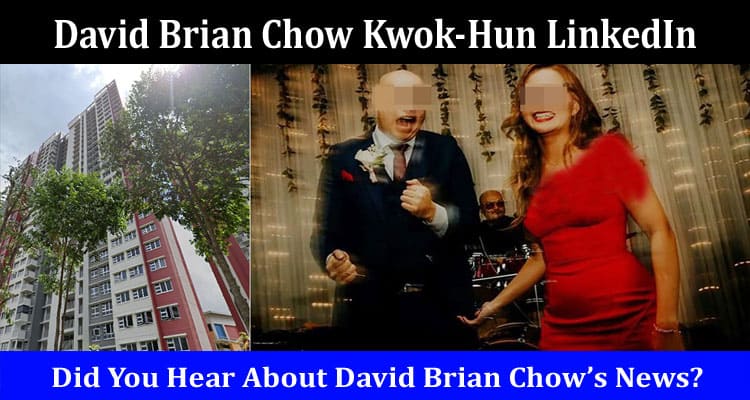 Latest News David Brian Chow Kwok-Hun LinkedIn