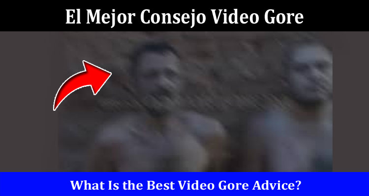 Latest News El Mejor Consejo Video Gore