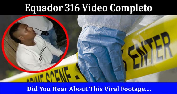 Latest News Equador 316 Video Completo