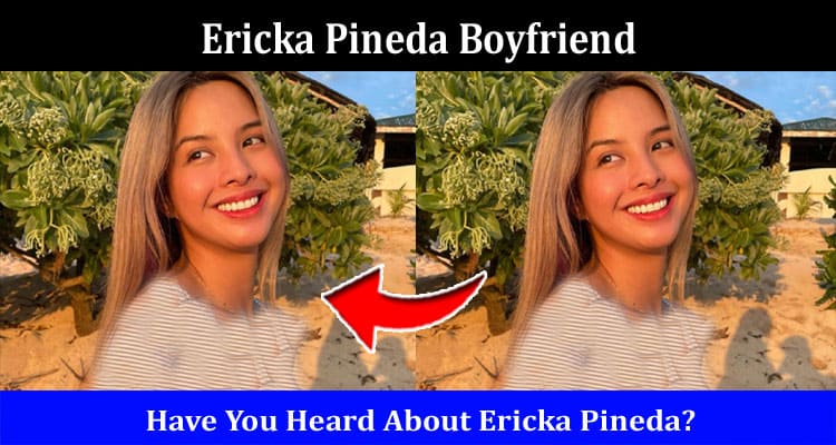 Latest News Ericka Pineda Boyfriend
