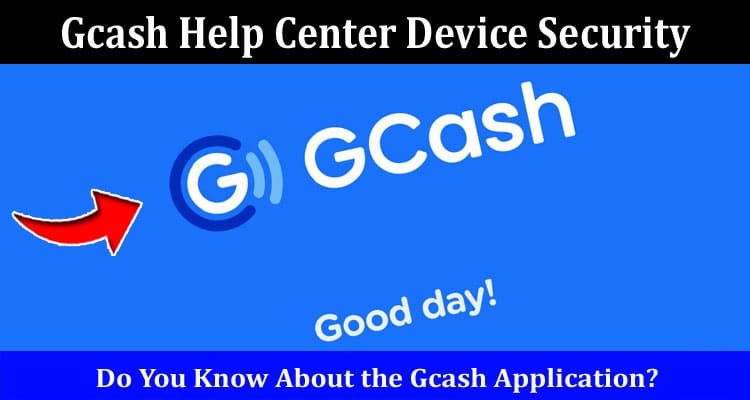 Latest News Gcash Help Center Device Security