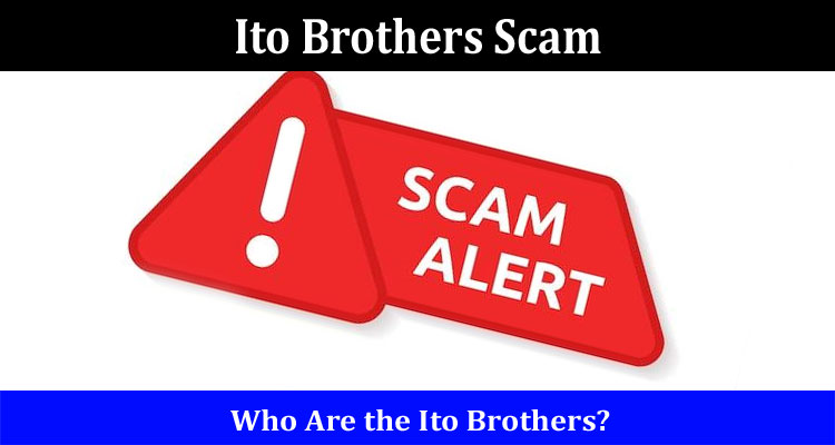 Latest News Ito Brothers Scam