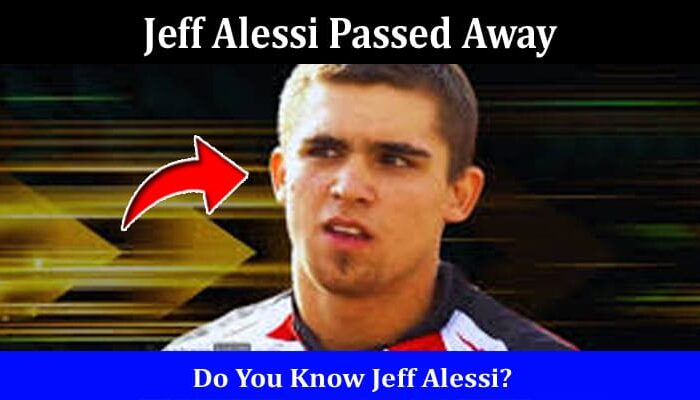 Latest News Jeff Alessi Passed Away