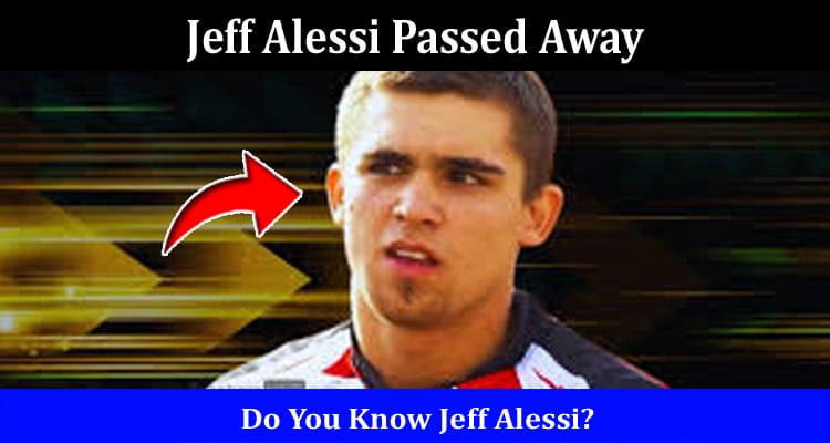 Latest News Jeff Alessi Passed Away