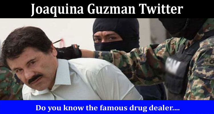 Latest News Joaquina Guzman Twitter