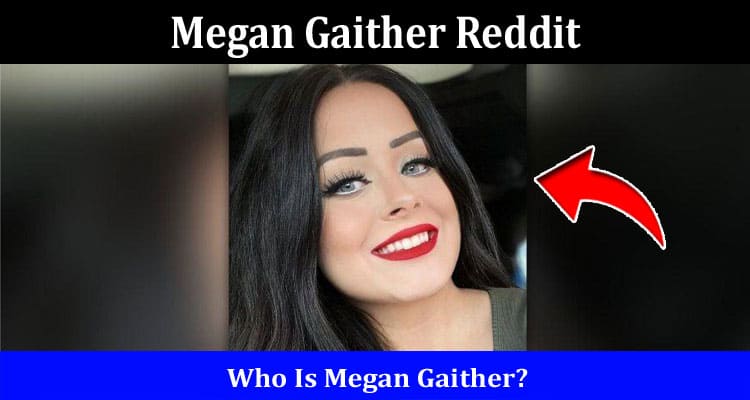 Latest News Megan Gaither Reddit
