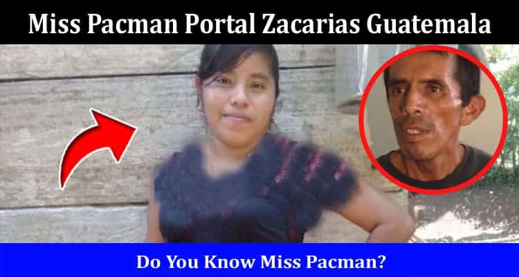 Latest News Miss Pacman Portal Zacarias Guatemala