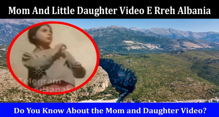 Latest News Mom And Little Daughter Video E Rreh Albania