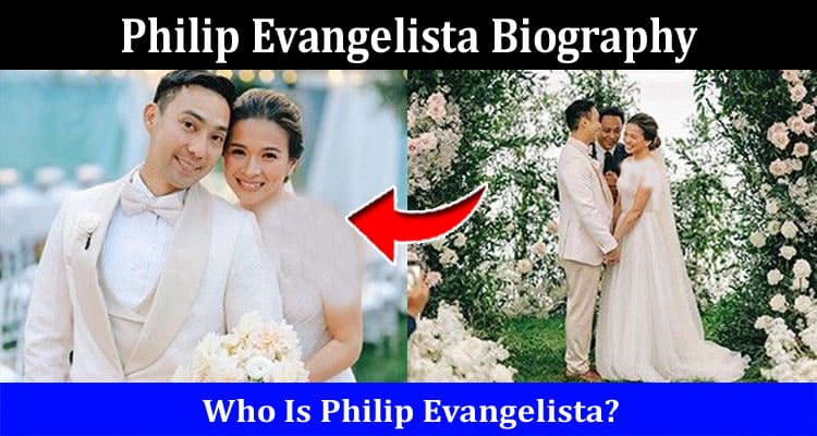 Latest News Philip Evangelista Biography
