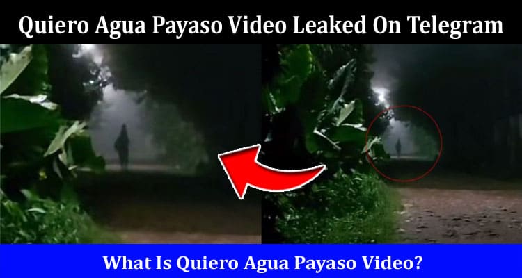 Latest News Quiero Agua Payaso Video Leaked On Telegram