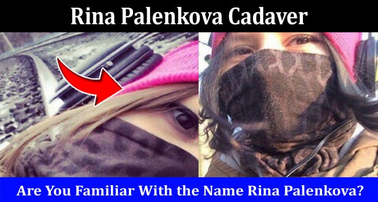 Latest News Rina Palenkova Cadaver