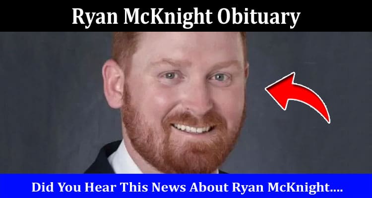Latest News Ryan McKnight Obituary