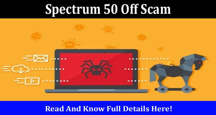 Latest News Spectrum 50 Off Scam