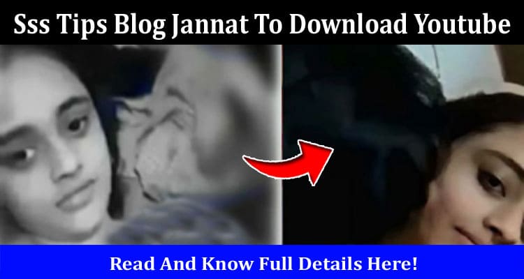 Latest News Sss Tips Blog Jannat To Download Youtube