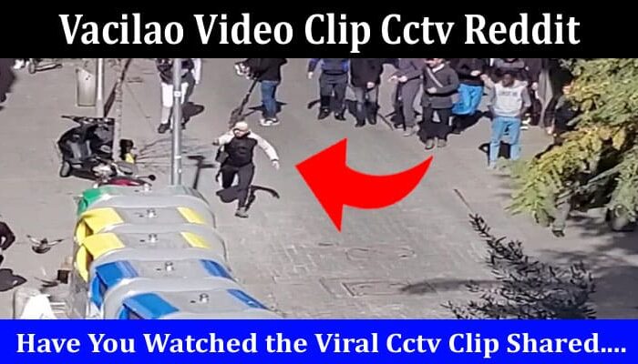 Latest News Vacilao Video Clip Cctv Reddit