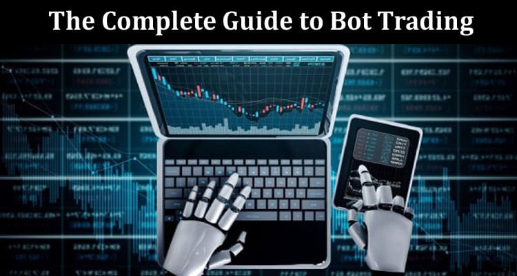 The Complete Guide to Bot Trading