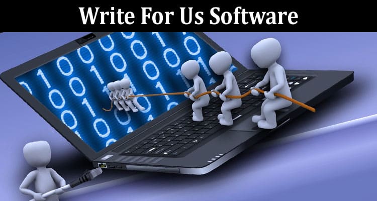 About General Information Write For Us Software