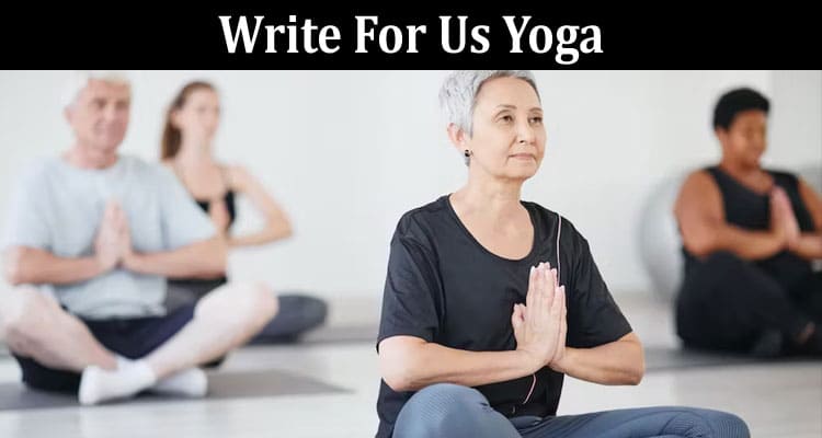 About General Information Write For Us Yoga