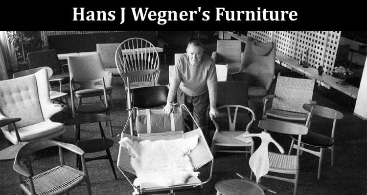 Hans J Wegner's Furniture A Journey Through Danish Design History