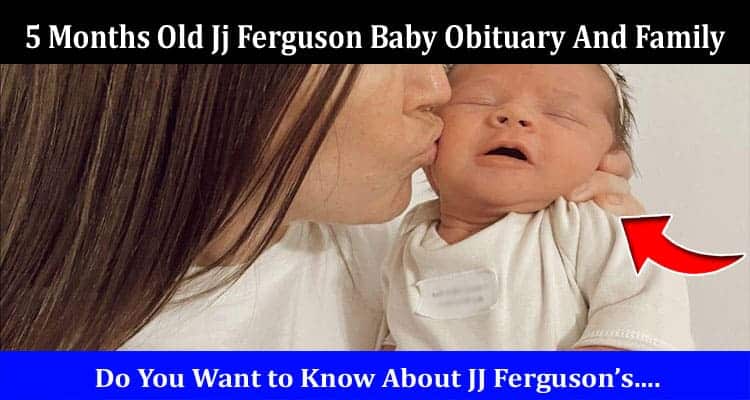Latest News 5 Months Old Jj Ferguson Baby Obituary And Family